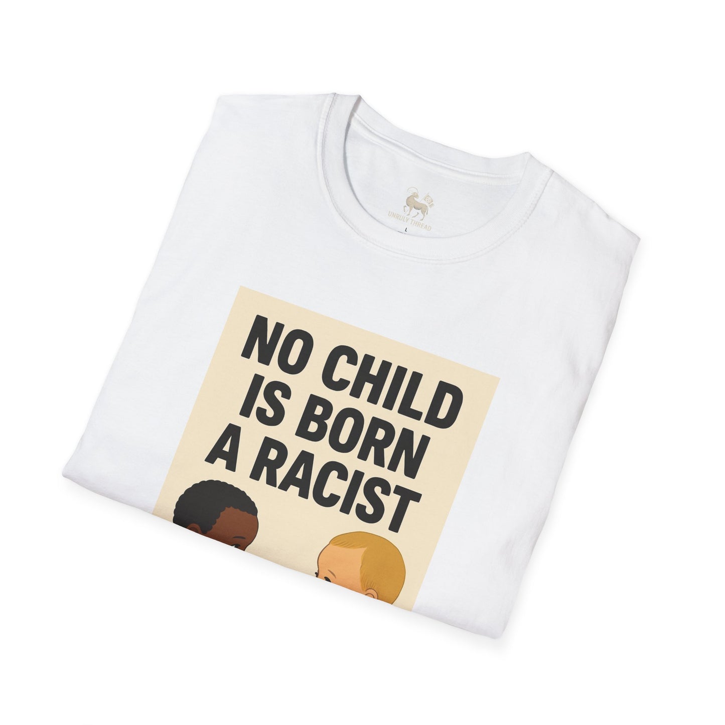 No Child Is Born A Racist | Unisex Softstyle Protest Shirt