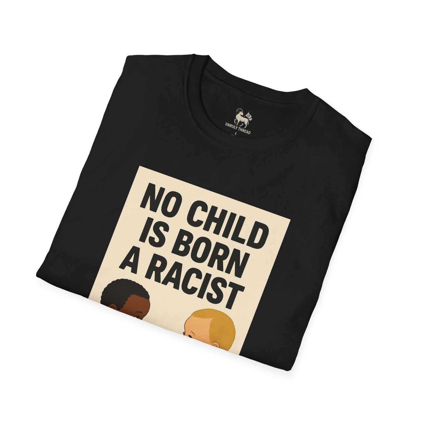 No Child Is Born A Racist | Unisex Softstyle Protest Shirt