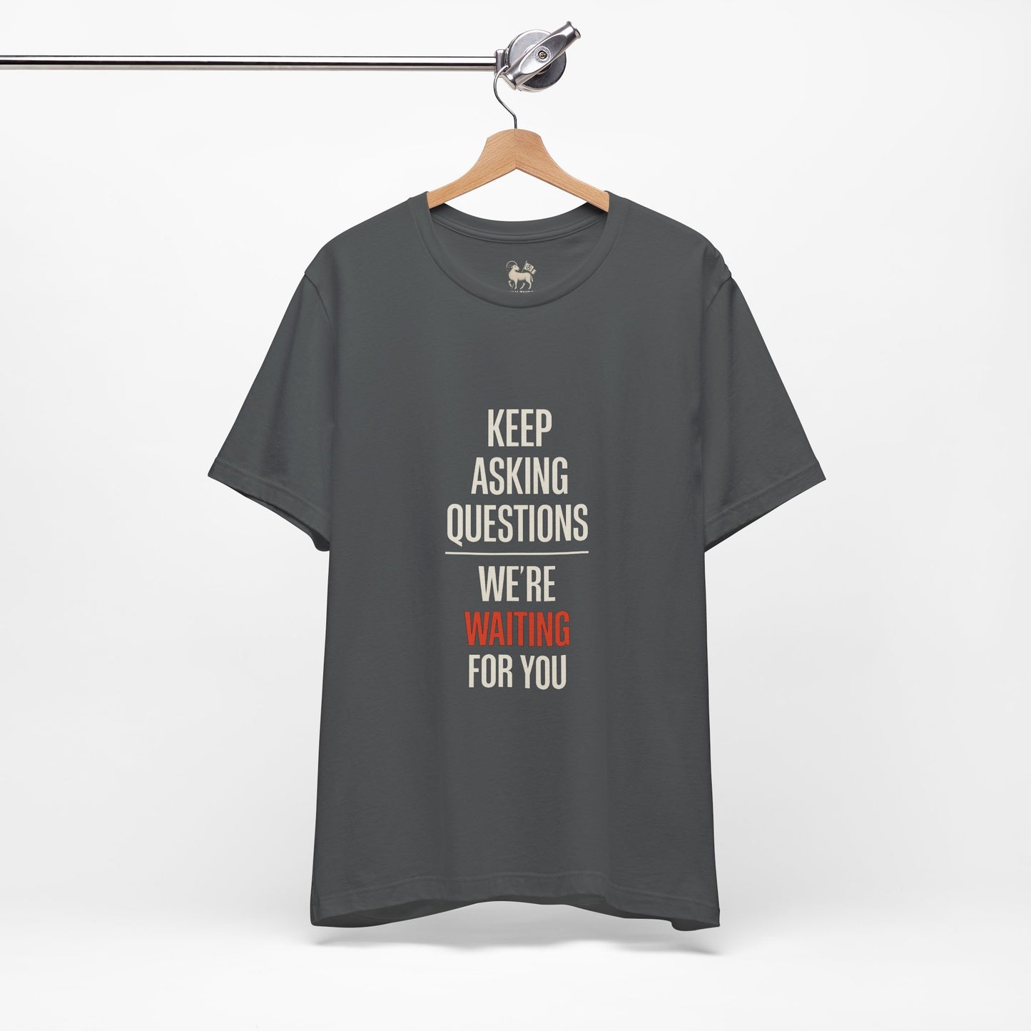 Keep Asking Questions Shirt – Truth Series 002 | Unruly Thread