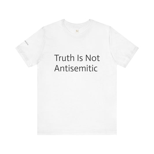 Truth Is Not Antisemitic | Unisex Jersey Short Sleeve T-Shirt, Thought-Provoking Apparel