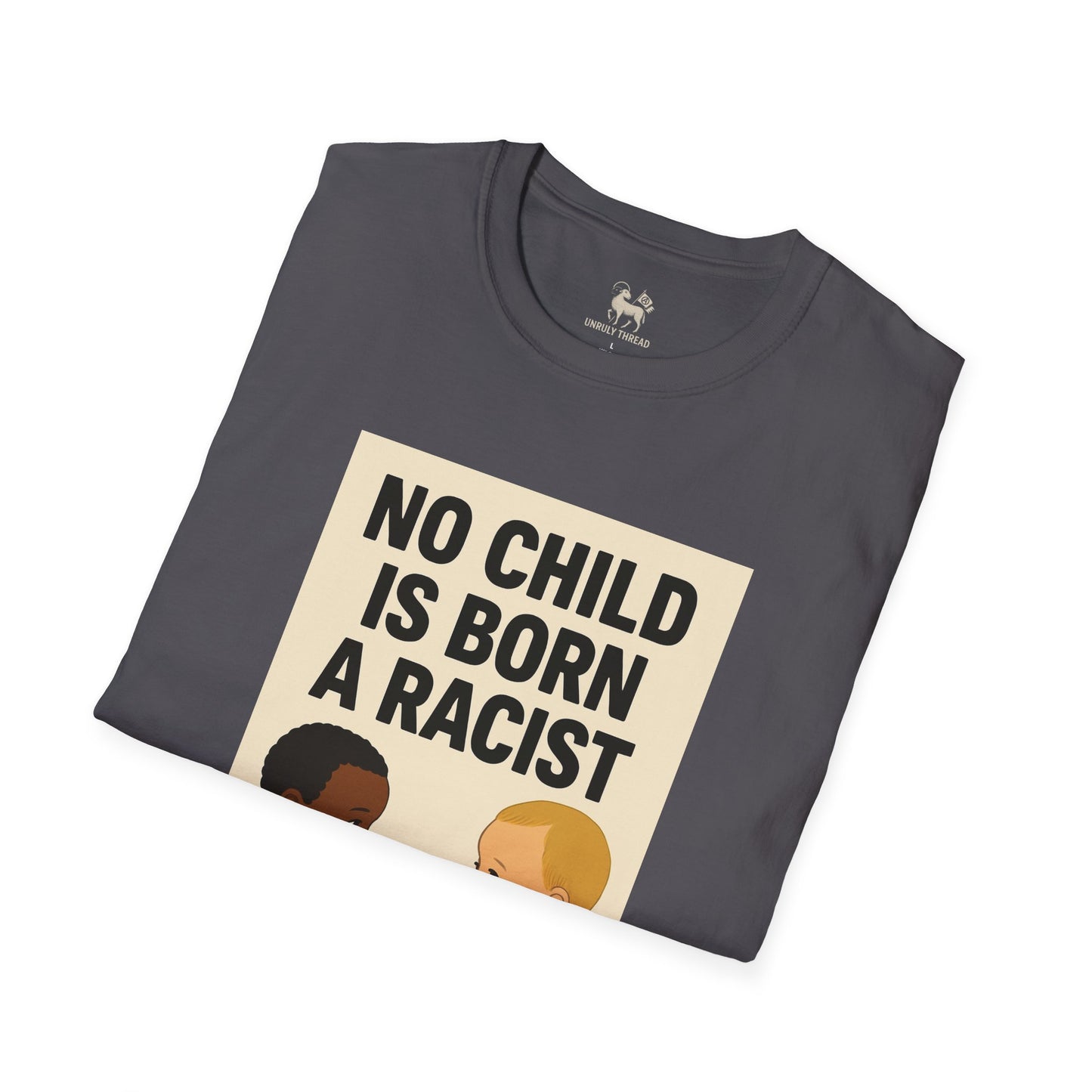 No Child Is Born A Racist | Unisex Softstyle Protest Shirt