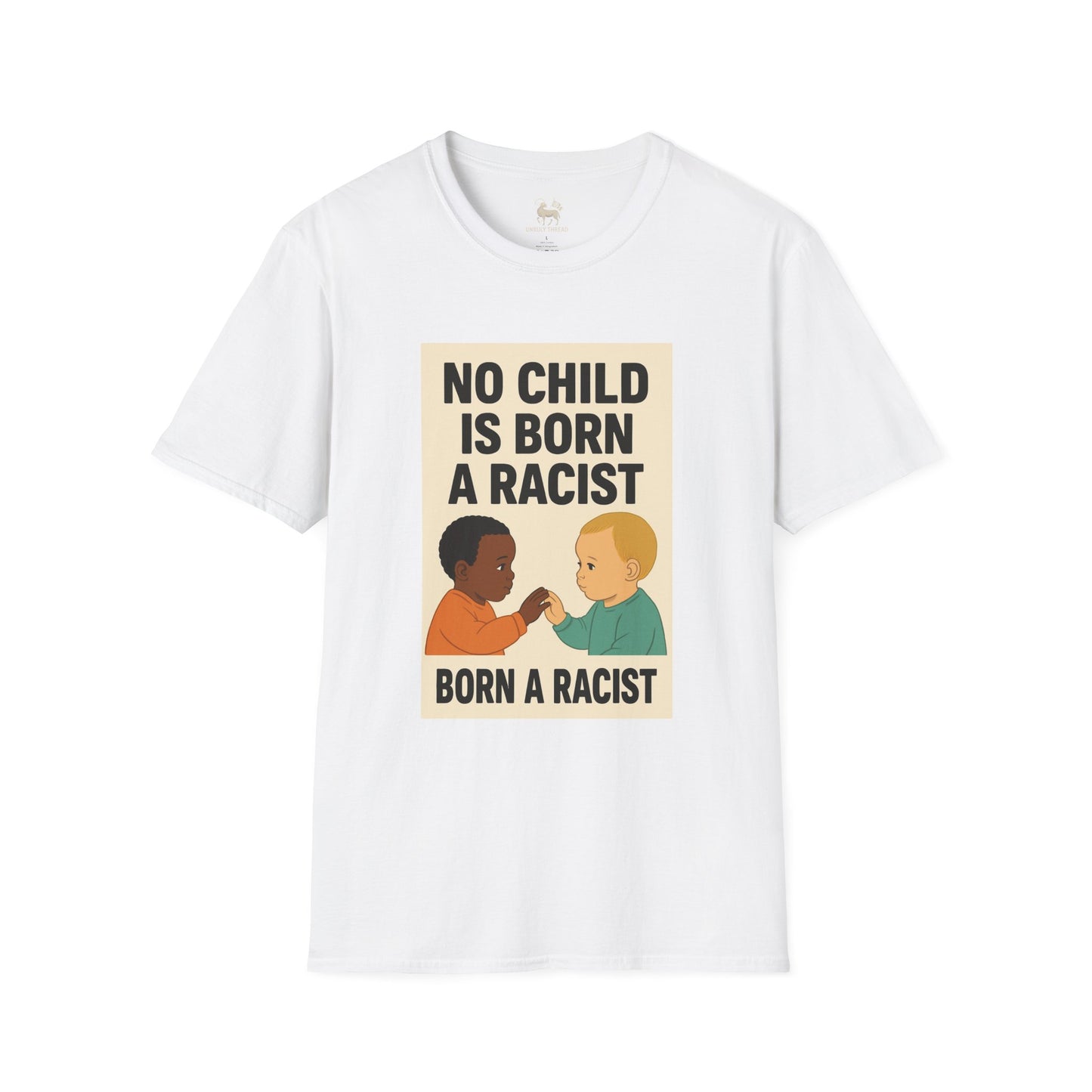 No Child Is Born A Racist | Unisex Softstyle Protest Shirt