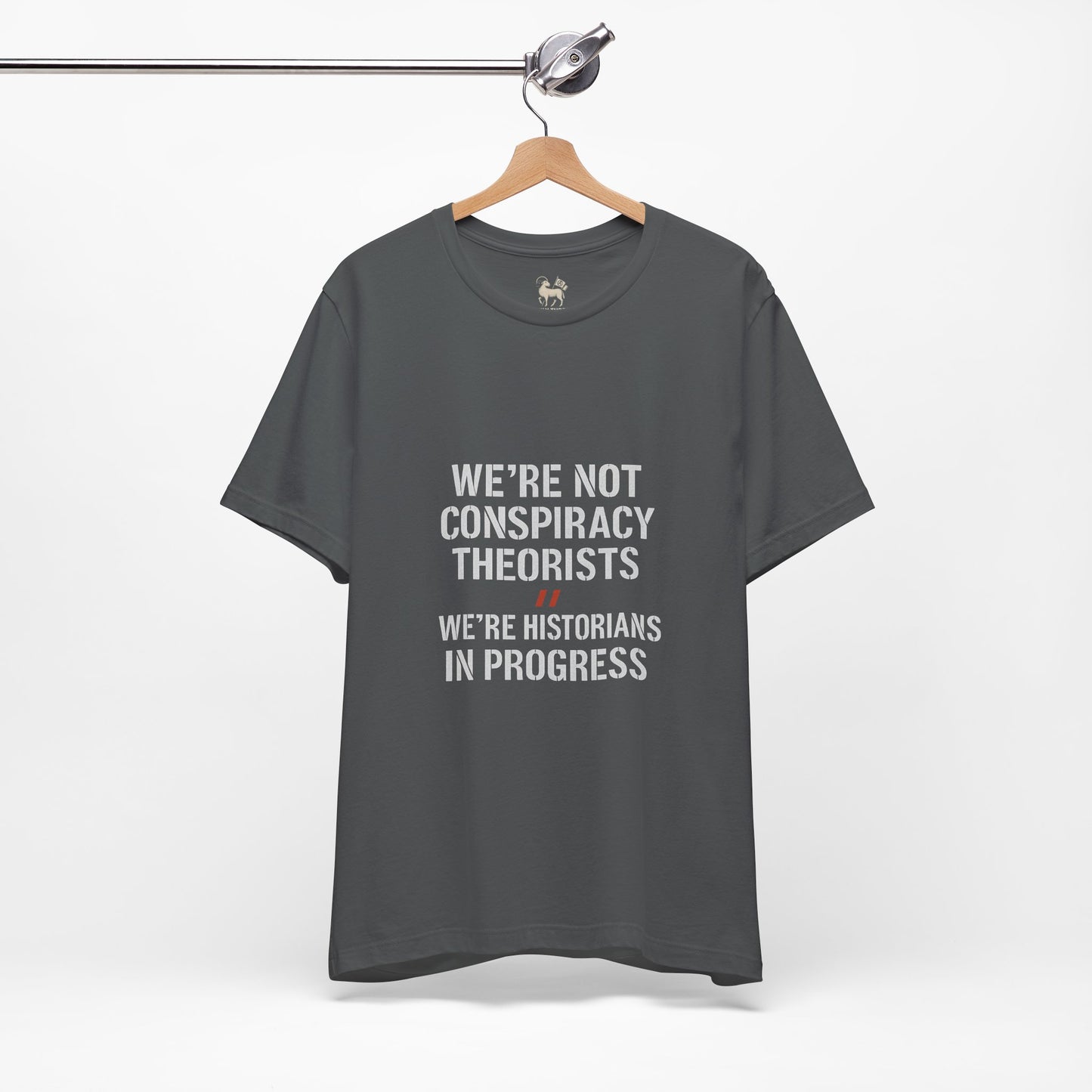 We’re Historians In Progress  | Unisex Jersey Short Sleeve T-Shirt, Thought-Provoking Apparel