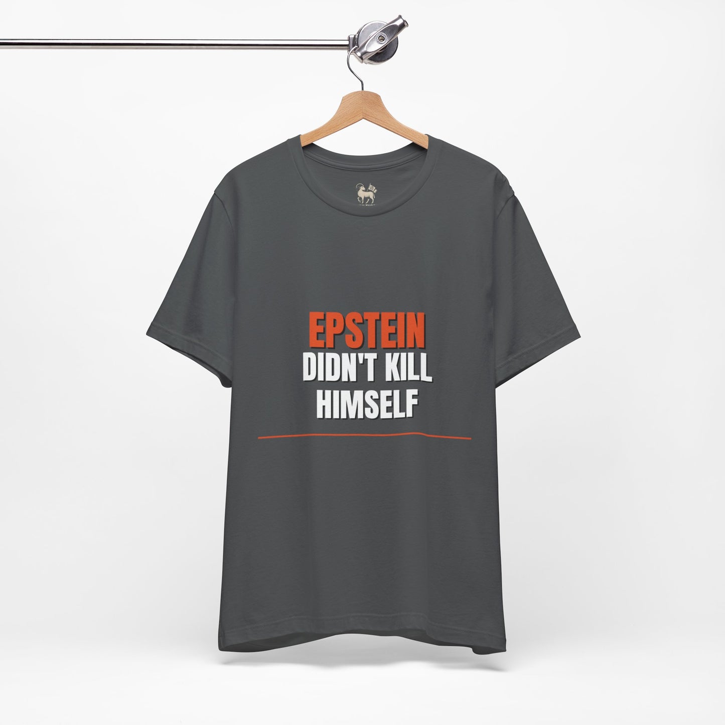 Epstein Didnt Kill Himself Truth Demand Tee | Unruly Thread