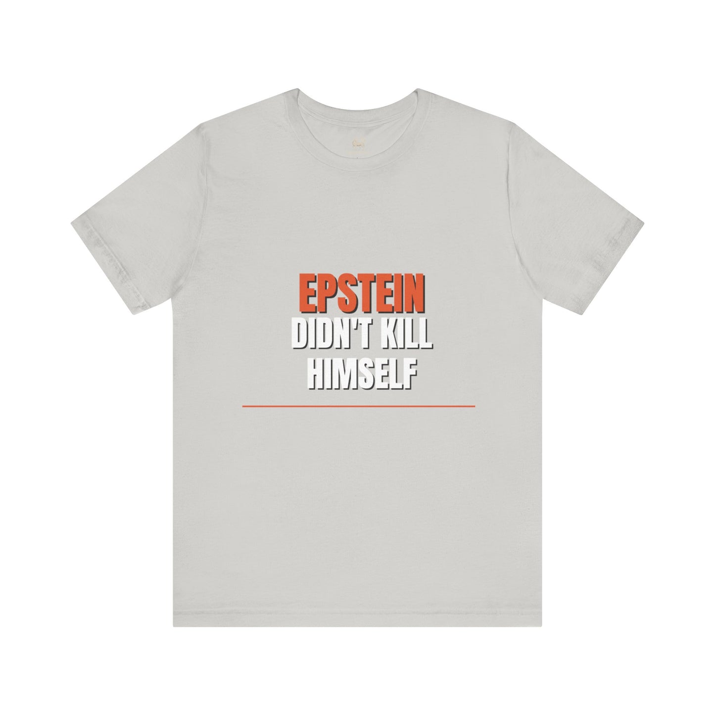 Epstein Didnt Kill Himself Truth Demand Tee | Unruly Thread