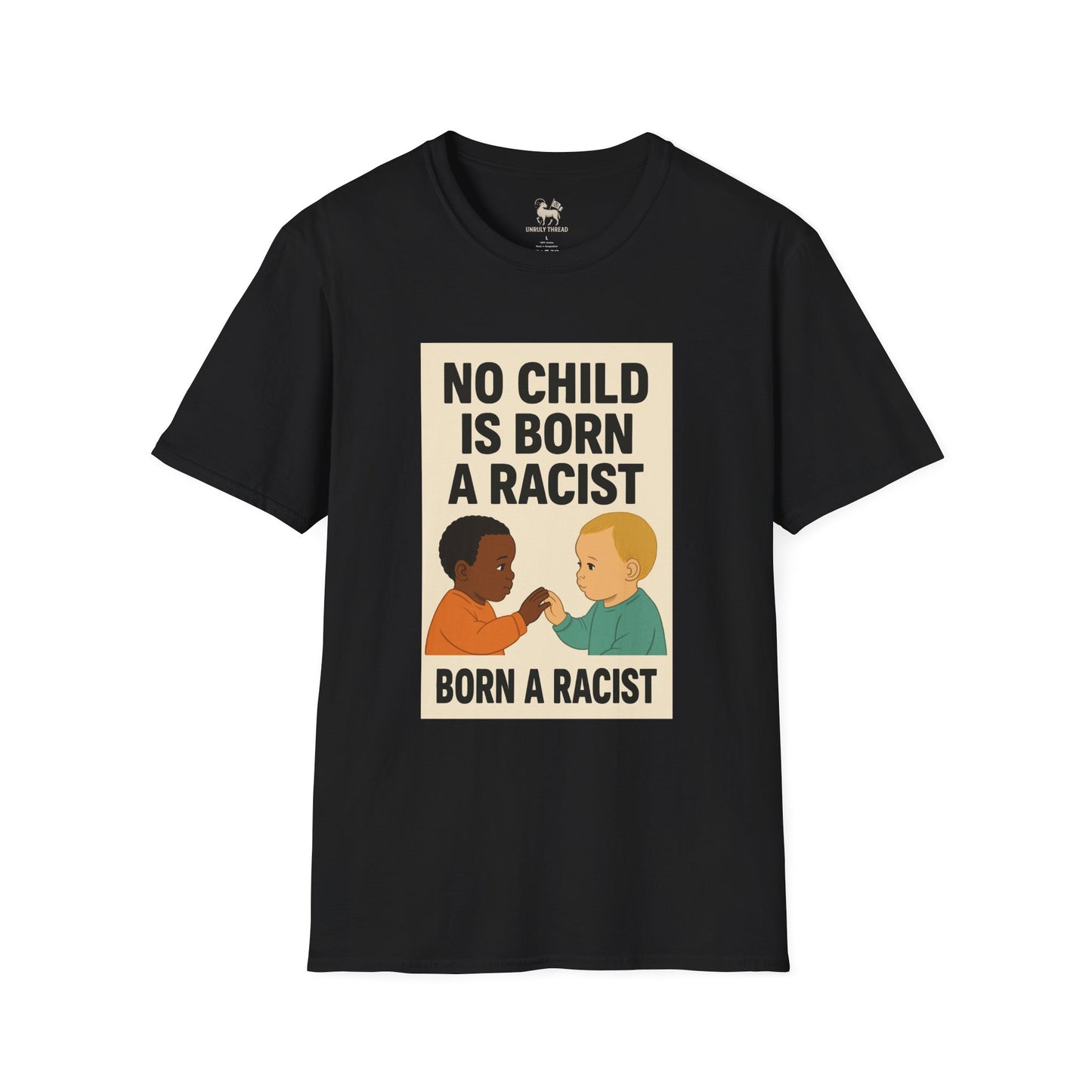 No Child Is Born A Racist  | Unisex Softstyle Protest Shirt
