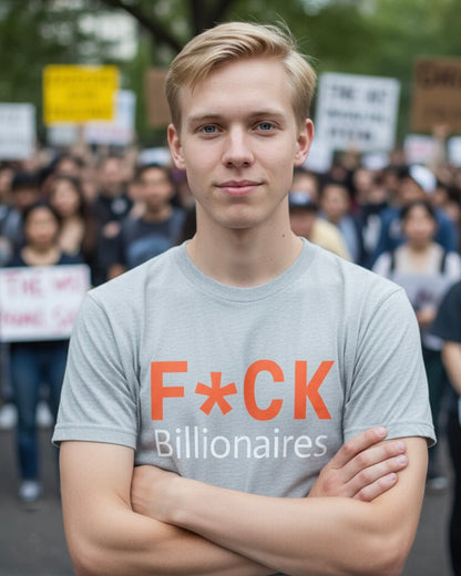 F*CK Billionaires | Protest Tee – Bella + Canvas 3001 | Unisex Activist Shirt | Made in USA