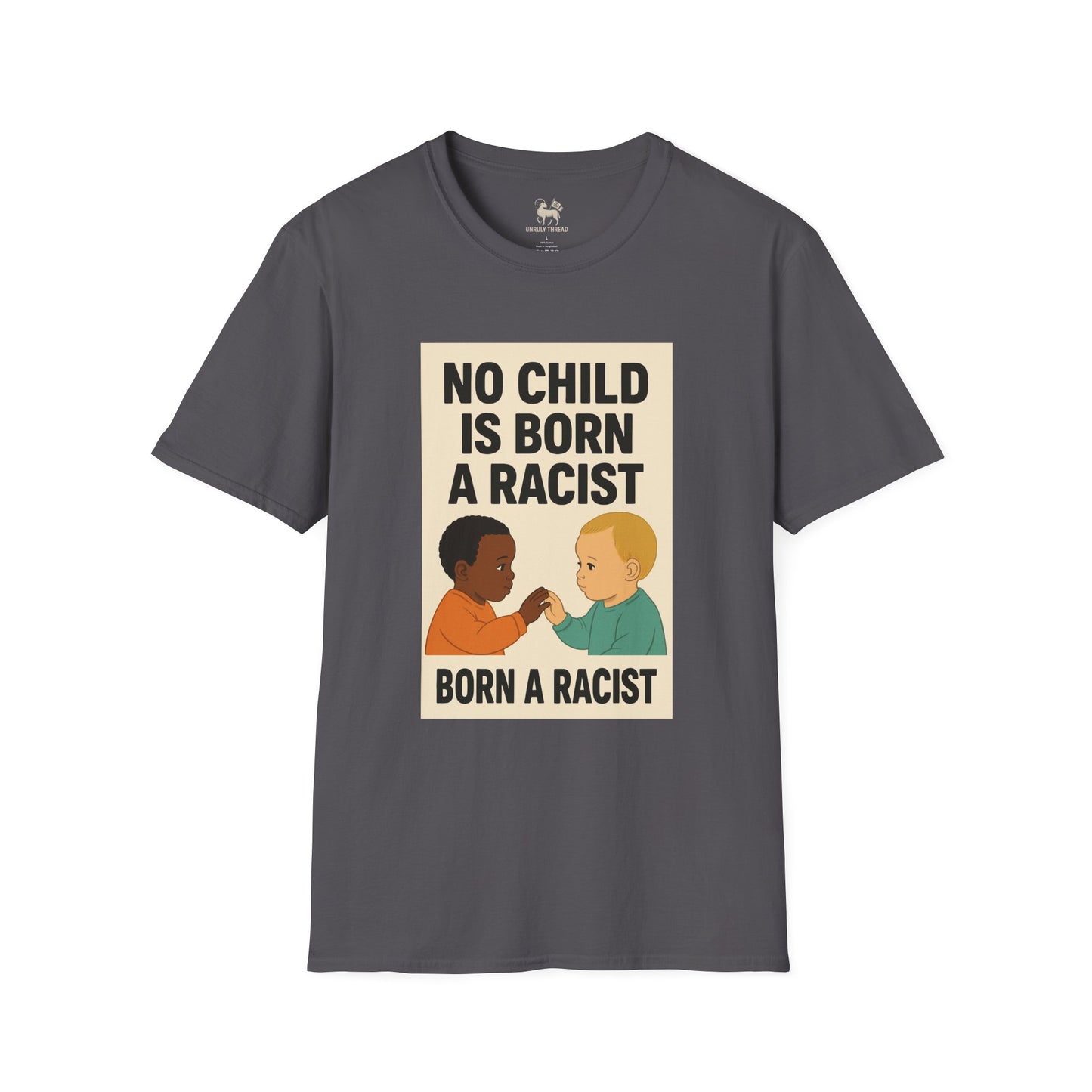 No Child Is Born A Racist  | Unisex Softstyle Protest Shirt