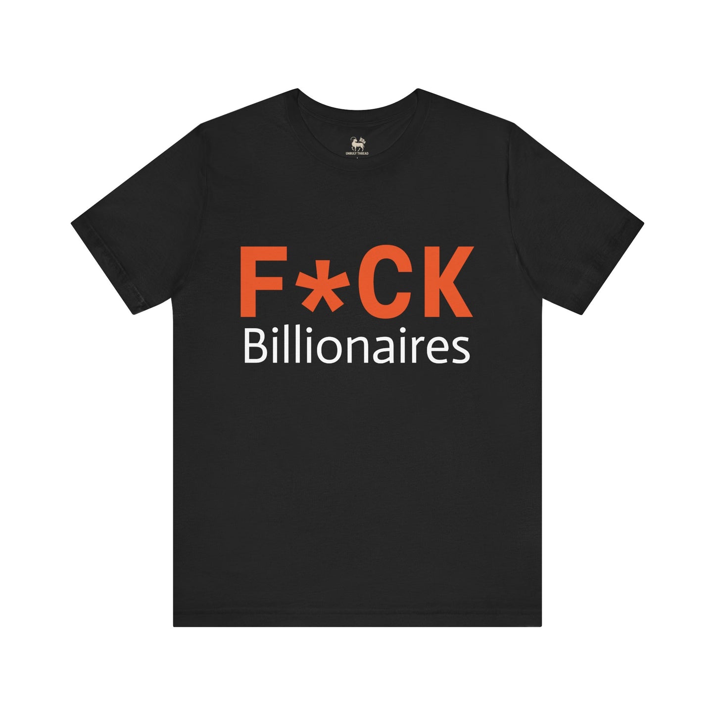 F*CK Billionaires | Protest Tee – Bella + Canvas 3001 | Unisex Activist Shirt | Made in USA