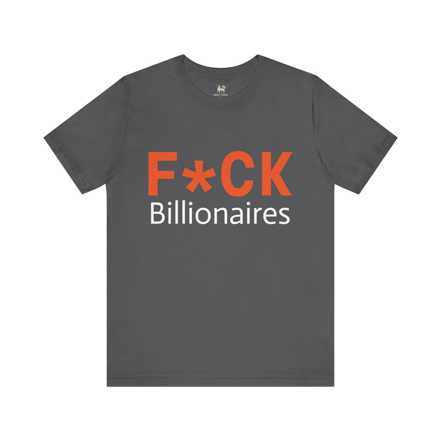 F*CK Billionaires | Protest Tee – Bella + Canvas 3001 | Unisex Activist Shirt | Made in USA