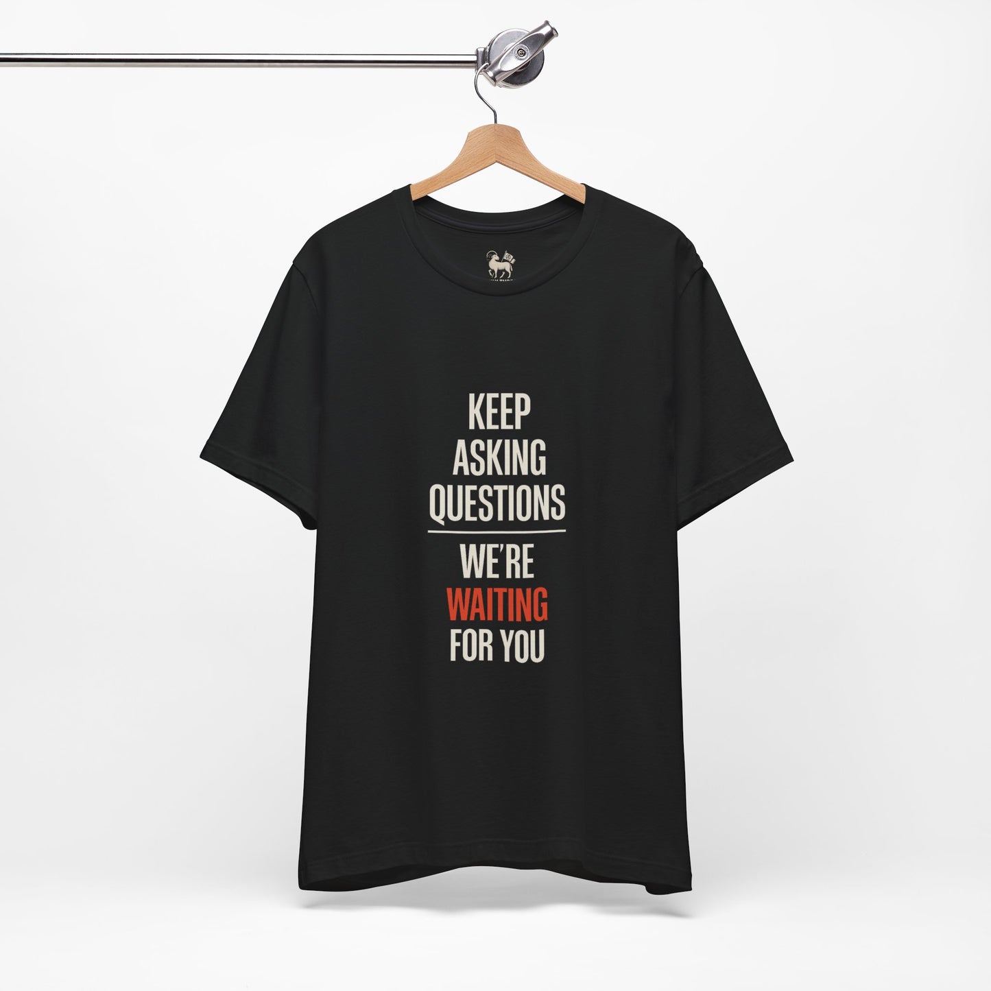 Keep Asking Questions Shirt – Truth Series 002 | Unruly Thread